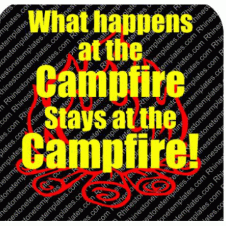 What happens at the campfire Stays at the Campfire