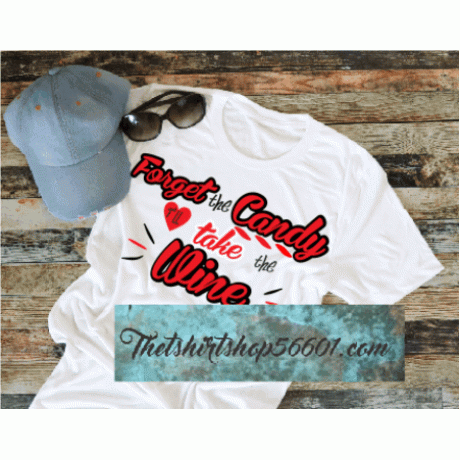 Forget the Candy ill take the Wine Printable Sublimation Design