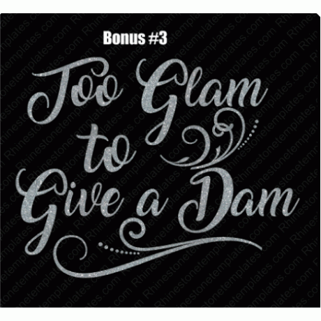 Too Glam to give a Dam Digital Design EPS SVG