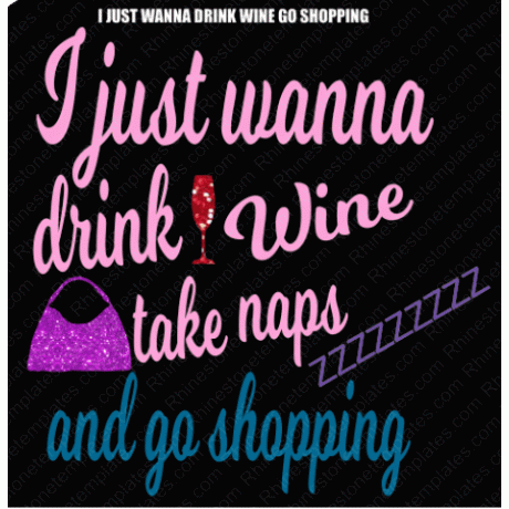 I just wanna drink Wine go shopping Download EPS SVG