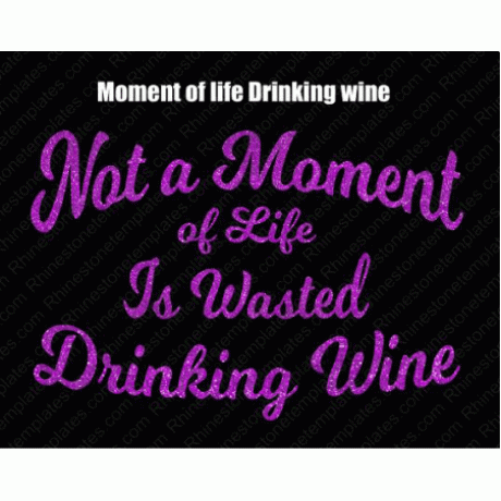 Not a moment of life is wasted drinking Wine Design download EPS SVG Not a moment of life is wasted drinking Wine Design download EPS SVG