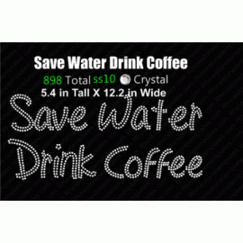 Save Water Drink Coffee Rhinestone Design EPS SVG
